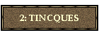 2: TINCQUES