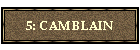 5: CAMBLAIN